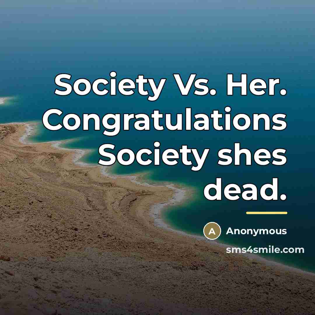 “Society Vs. Her. Congratulations Society shes dead.…” quote by Anonymous