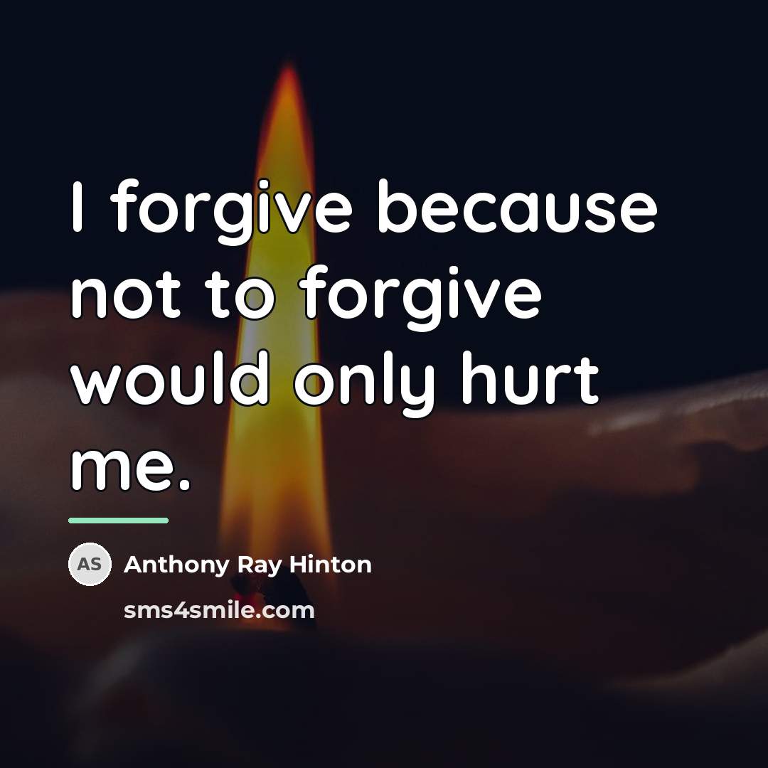 “I forgive because not to forgive would only hurt me.…” quote by Anthony Ray Hinton