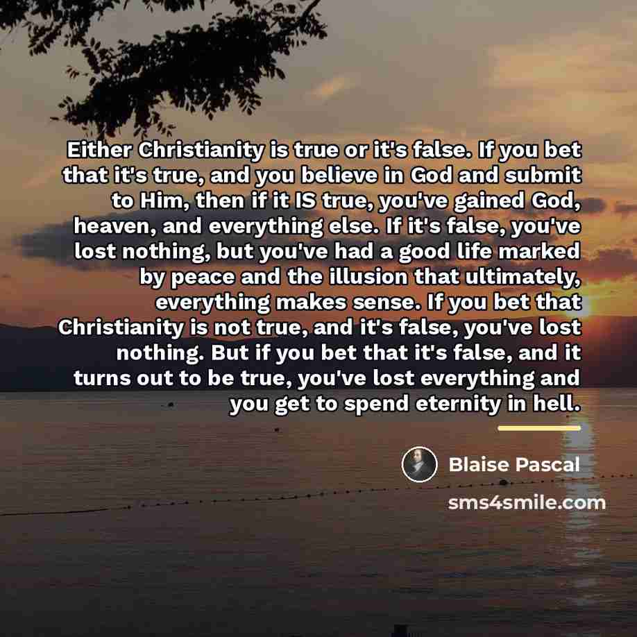 “Either Christianity is true or it's false. If you bet…” quote by Blaise Pascal