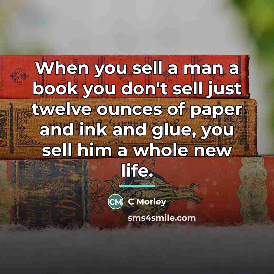 “When you sell a man a book you don't sell…” quote by Anonymous