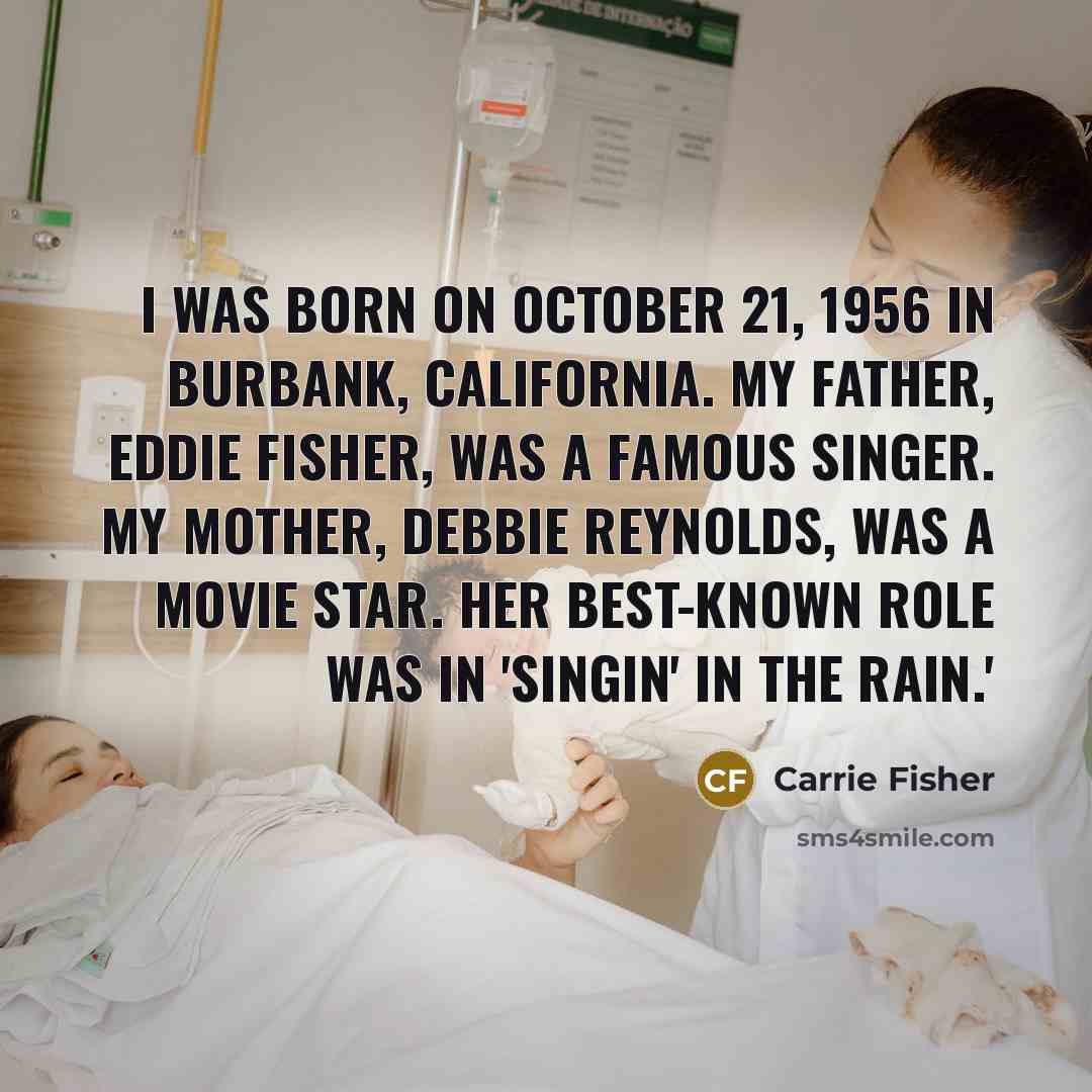 “I was born on October 21, 1956 in Burbank, California.…” quote by Carrie Fisher