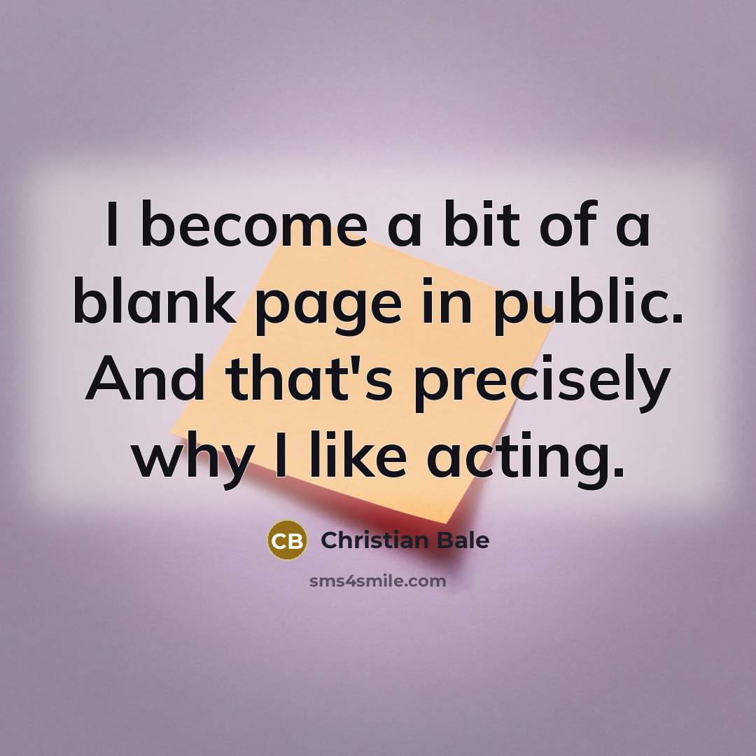 “I become a bit of a blank page in public.…” quote by Christian Bale