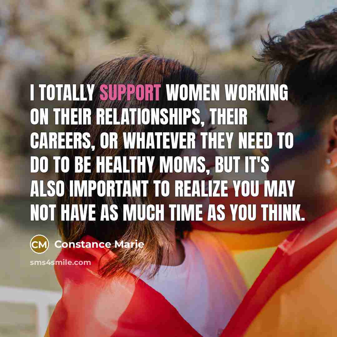 “I totally support women working on their relationships, their careers,…” quote by Constance Marie