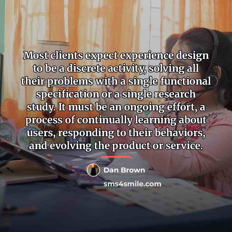“Most clients expect experience design to be a discrete activity,…” quote by Dan Brown