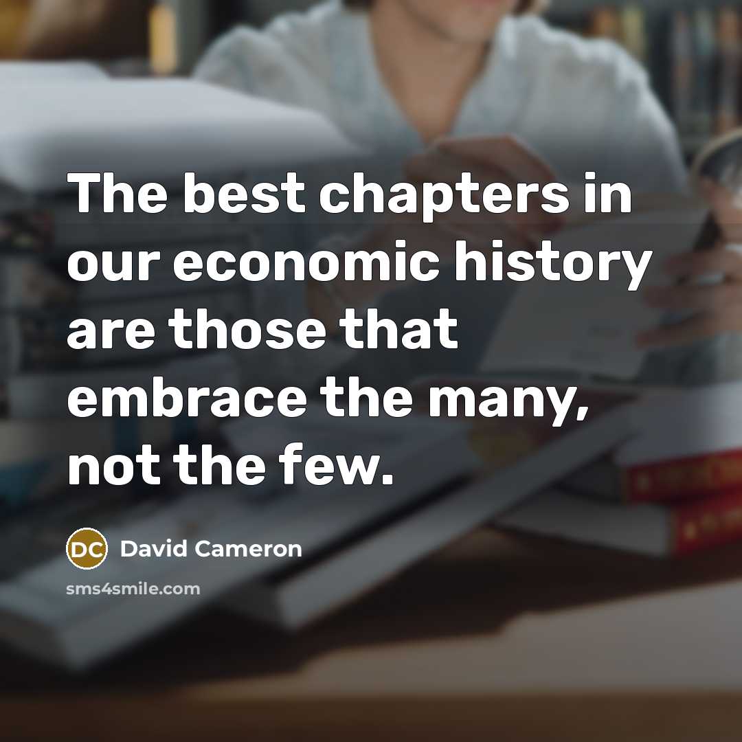 “The best chapters in our economic history are those that…” quote by David Cameron