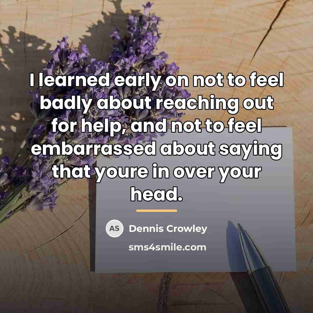 “I learned early on not to feel badly about reaching…” quote by Dennis Crowley