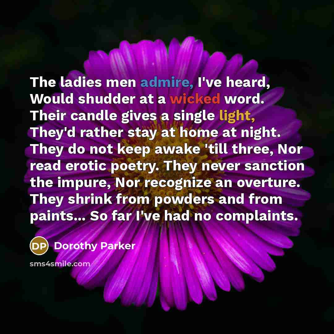 “The ladies men admire, I've heard, Would shudder at a…” quote by Dorothy Parker