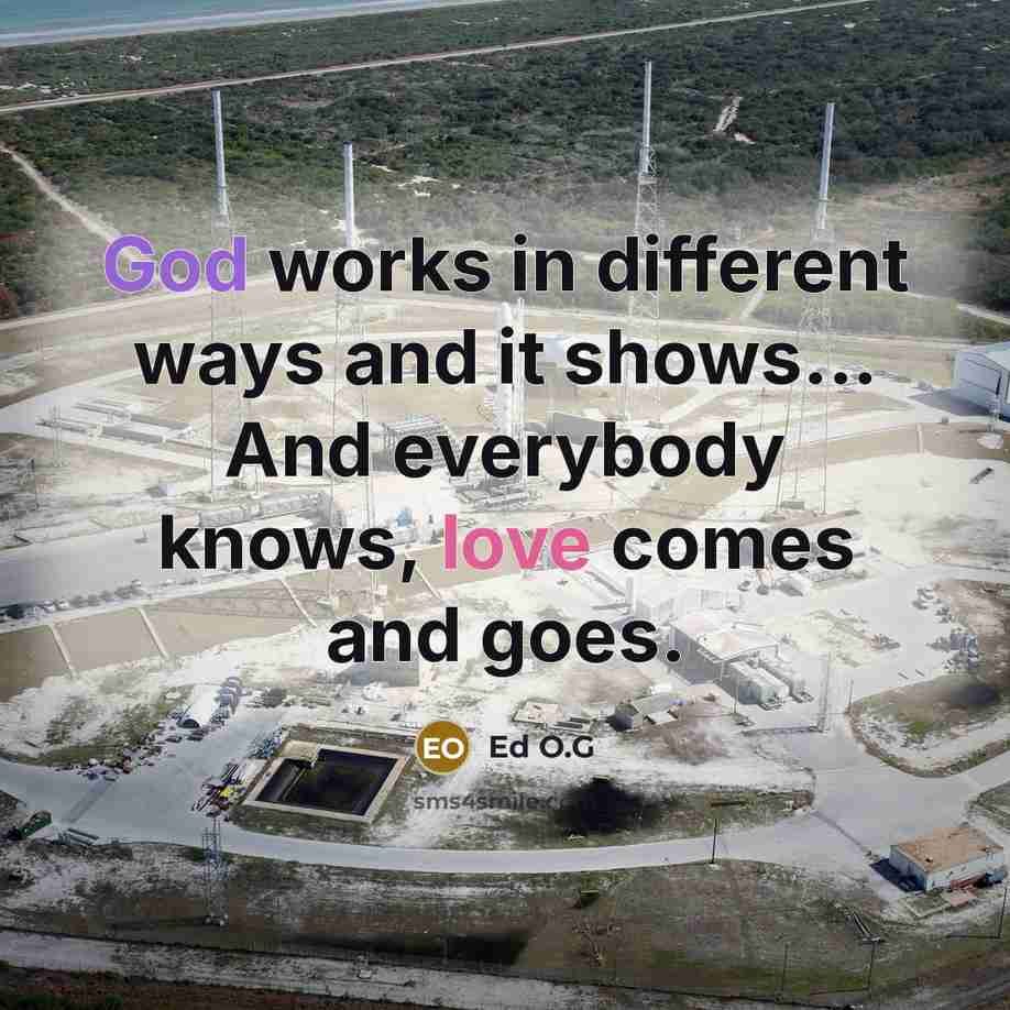 “God works in different ways and it shows... And everybody…” quote by Ed O.G