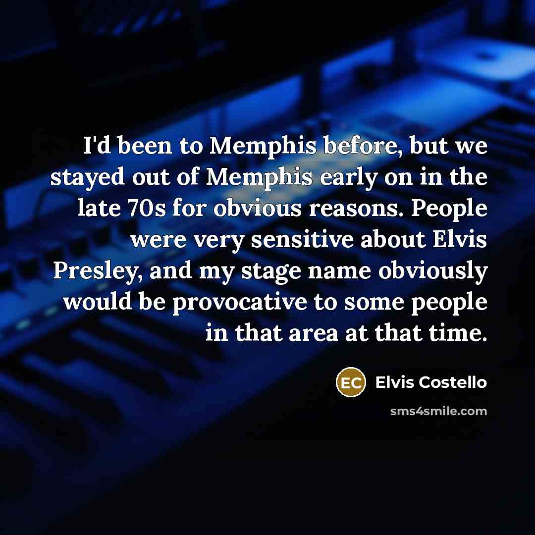 “I'd been to Memphis before, but we stayed out of…” quote by Elvis Costello