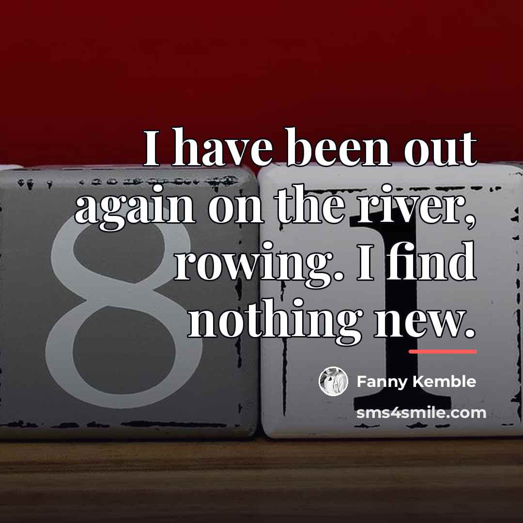 “I have been out again on the river, rowing. I…” quote by Fanny Kemble