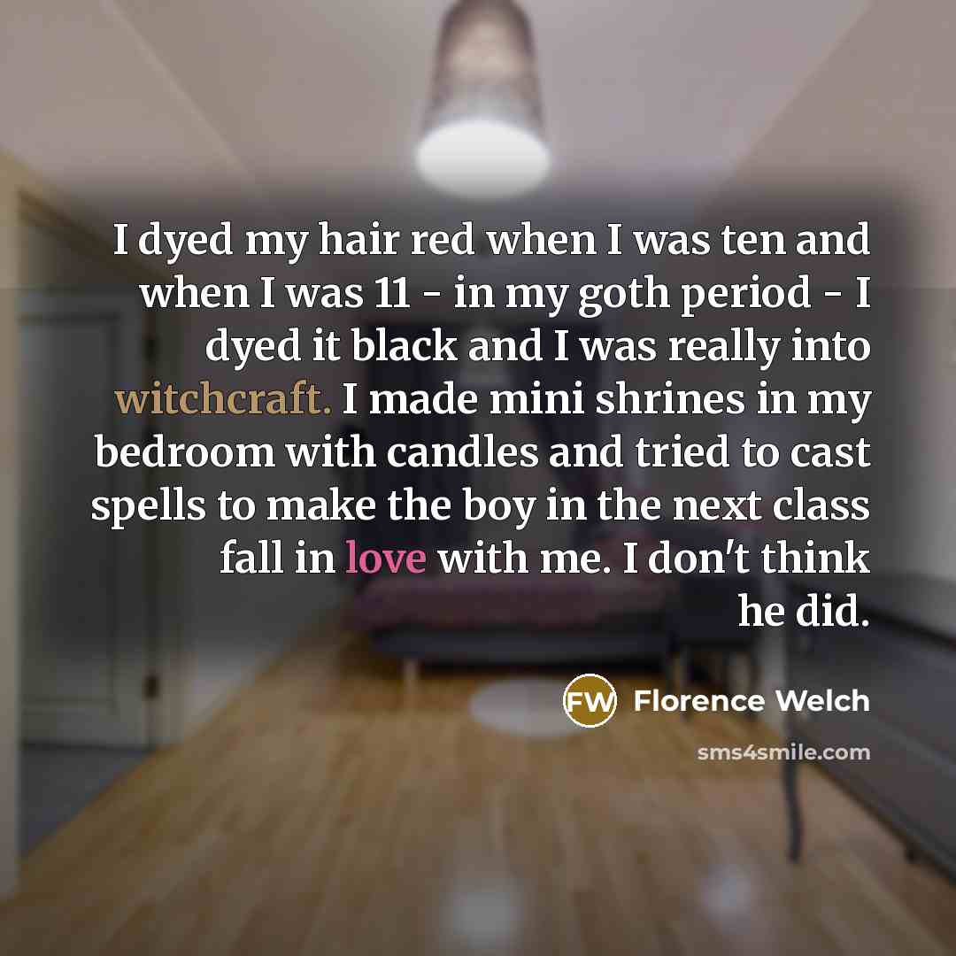 “I dyed my hair red when I was ten and…” quote by Florence Welch