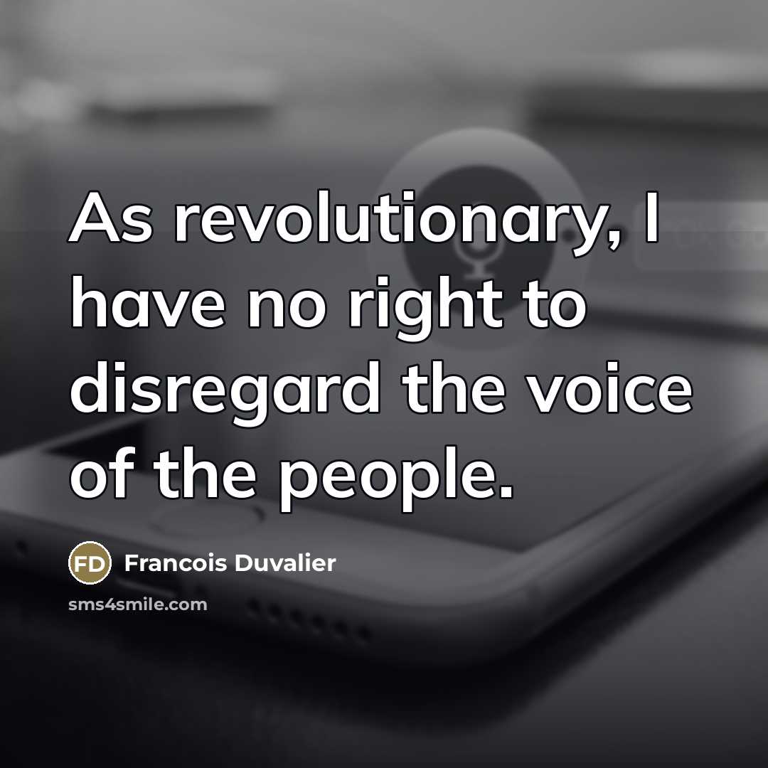“As revolutionary, I have no right to disregard the voice…” quote by Francois Duvalier