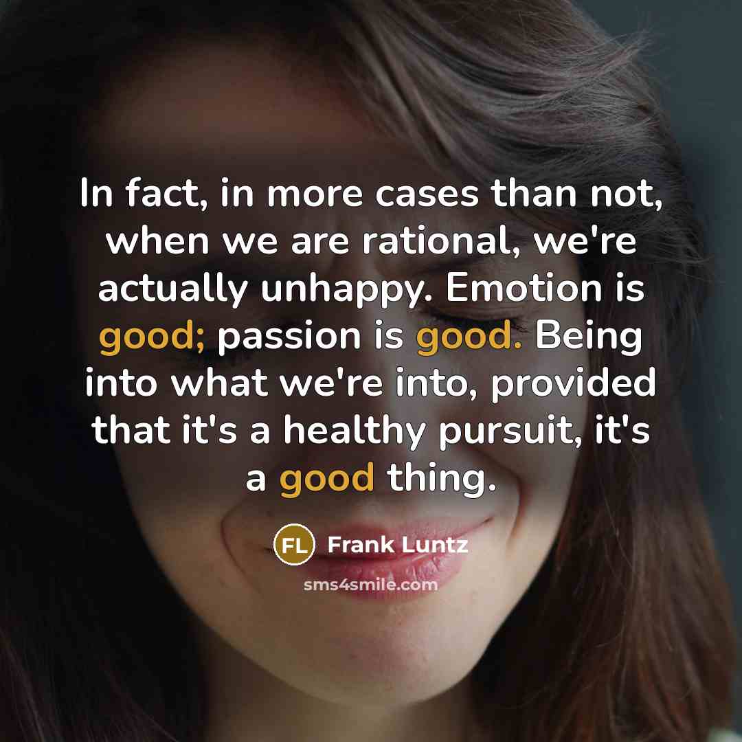 “In fact, in more cases than not, when we are…” quote by Frank Luntz