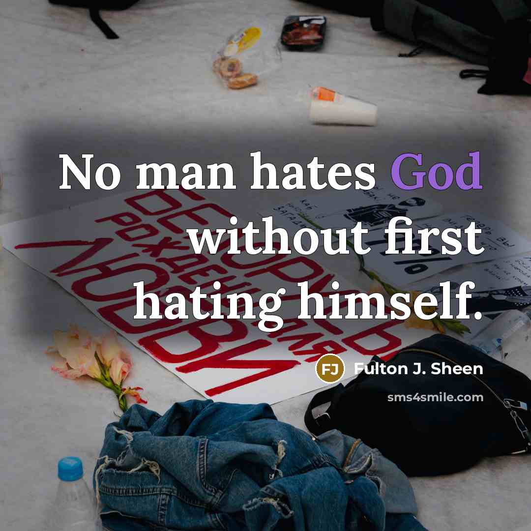 “No man hates God without first hating himself.…” quote by Fulton J. Sheen