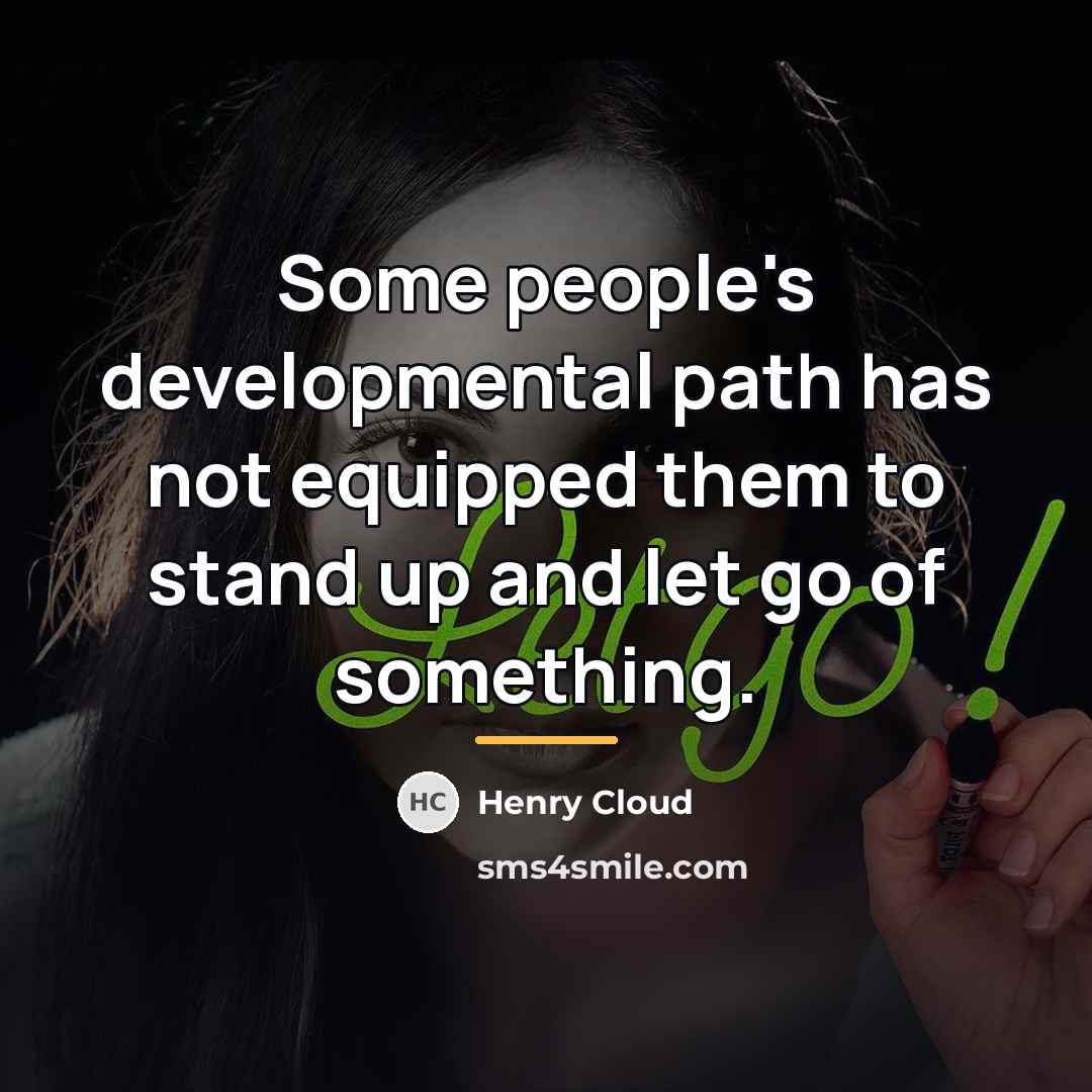 “Some people's developmental path has not equipped them to stand…” quote by Henry Cloud