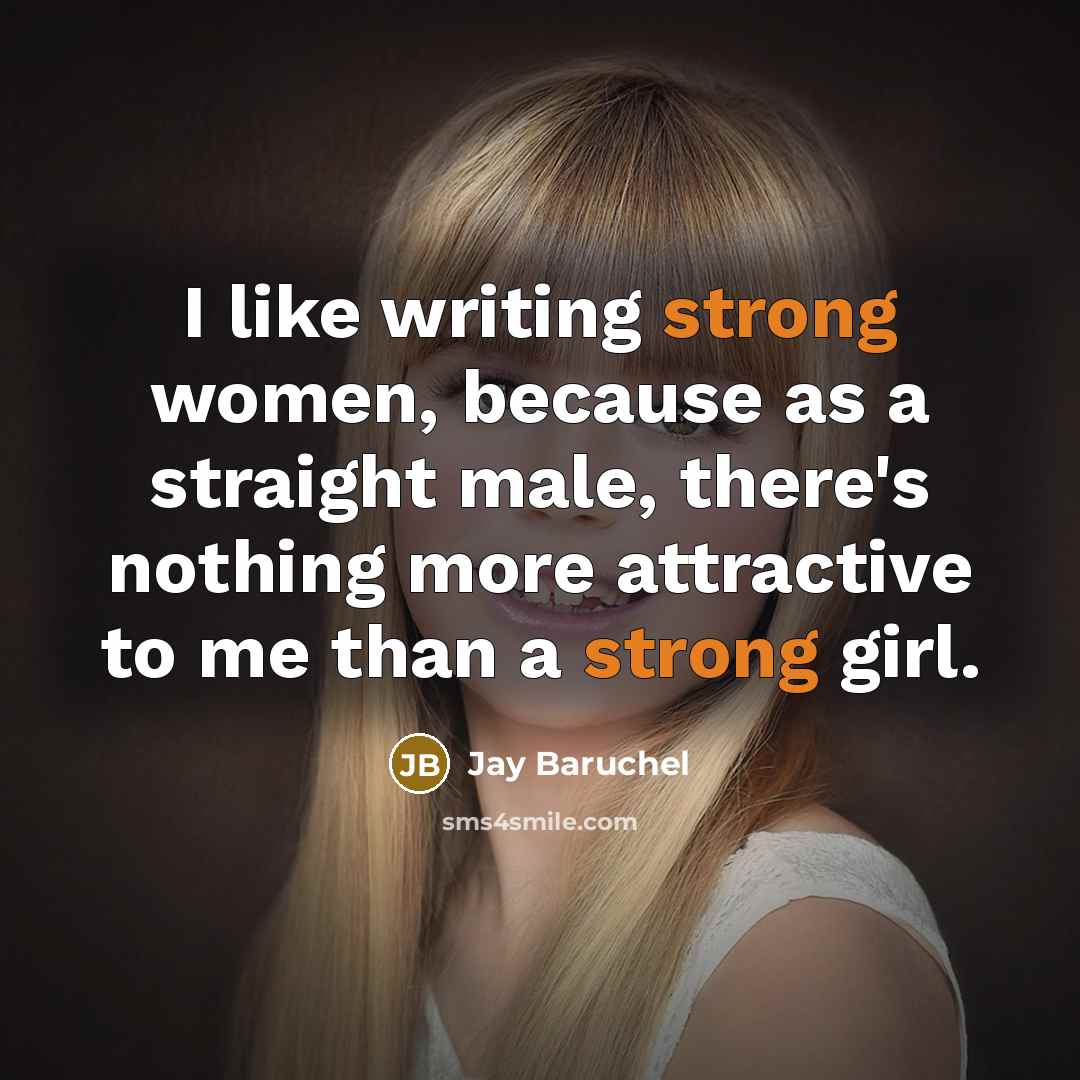 “I like writing strong women, because as a straight male,…” quote by Jay Baruchel
