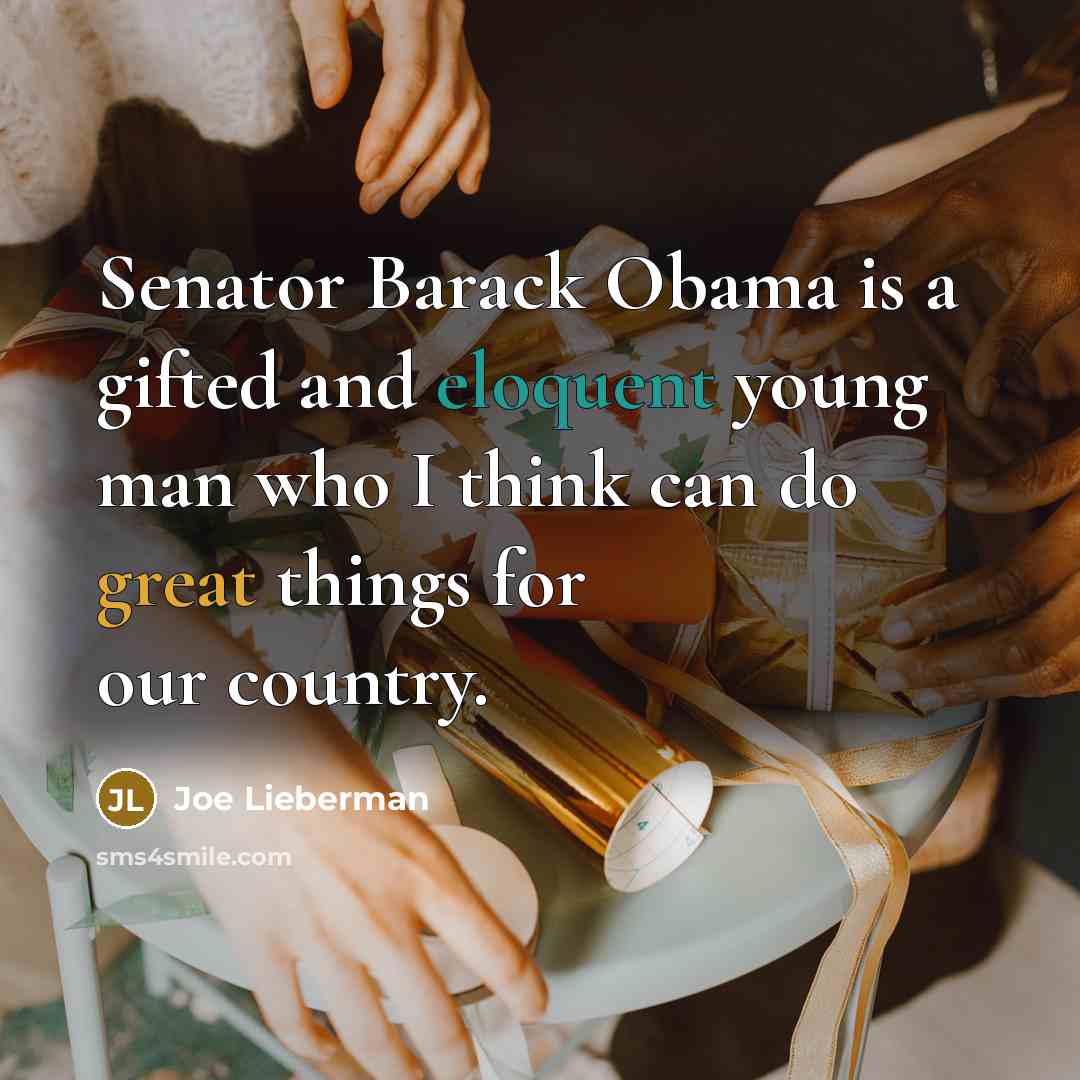 “Senator Barack Obama is a gifted and eloquent young man…” quote by Joe Lieberman