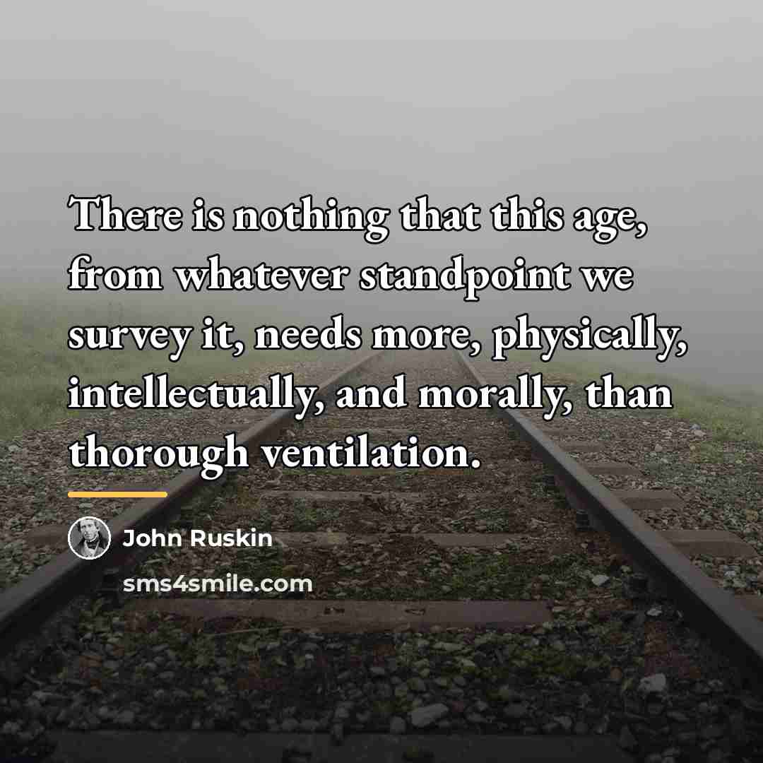 “There is nothing that this age, from whatever standpoint we…” quote by John Ruskin