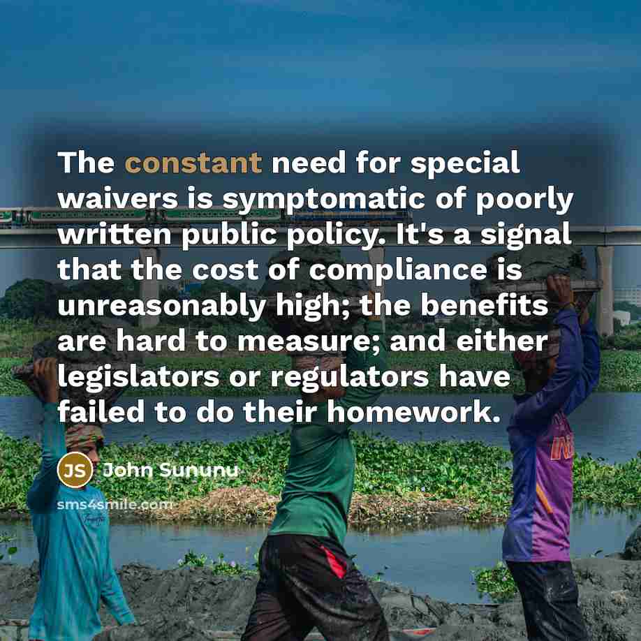 “The constant need for special waivers is symptomatic of poorly…” quote by John Sununu