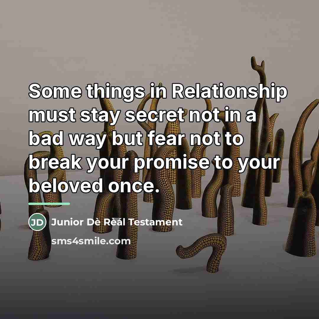 “Some things in Relationship must stay secret not in a…” quote by Junior Dè Rèál Testament