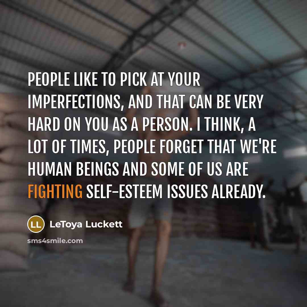 “People like to pick at your imperfections, and that can…” quote by LeToya Luckett