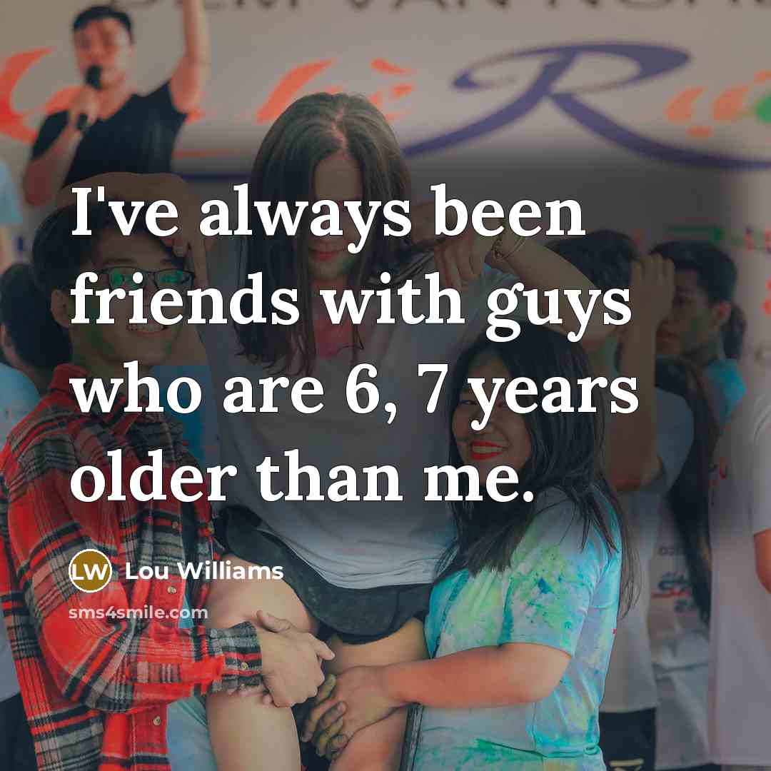 “I've always been friends with guys who are 6, 7…” quote by Lou Williams