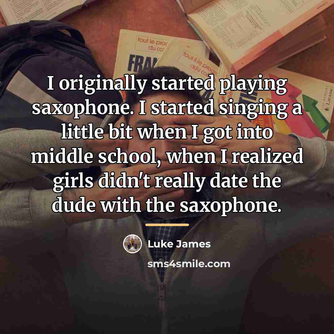 “I originally started playing saxophone. I started singing a little…” quote by Luke James