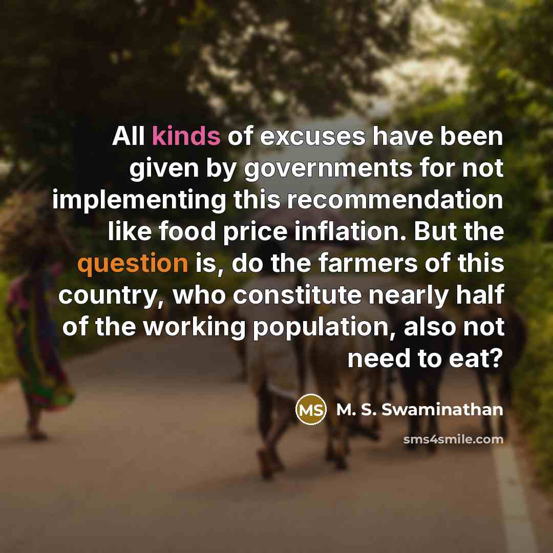 “All kinds of excuses have been given by governments for…” quote by M. S. Swaminathan