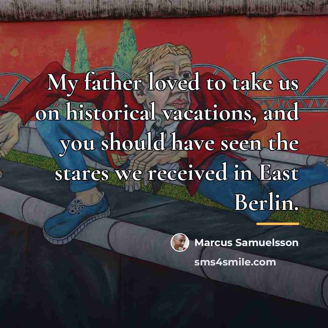 “My father loved to take us on historical vacations, and…” quote by Marcus Samuelsson