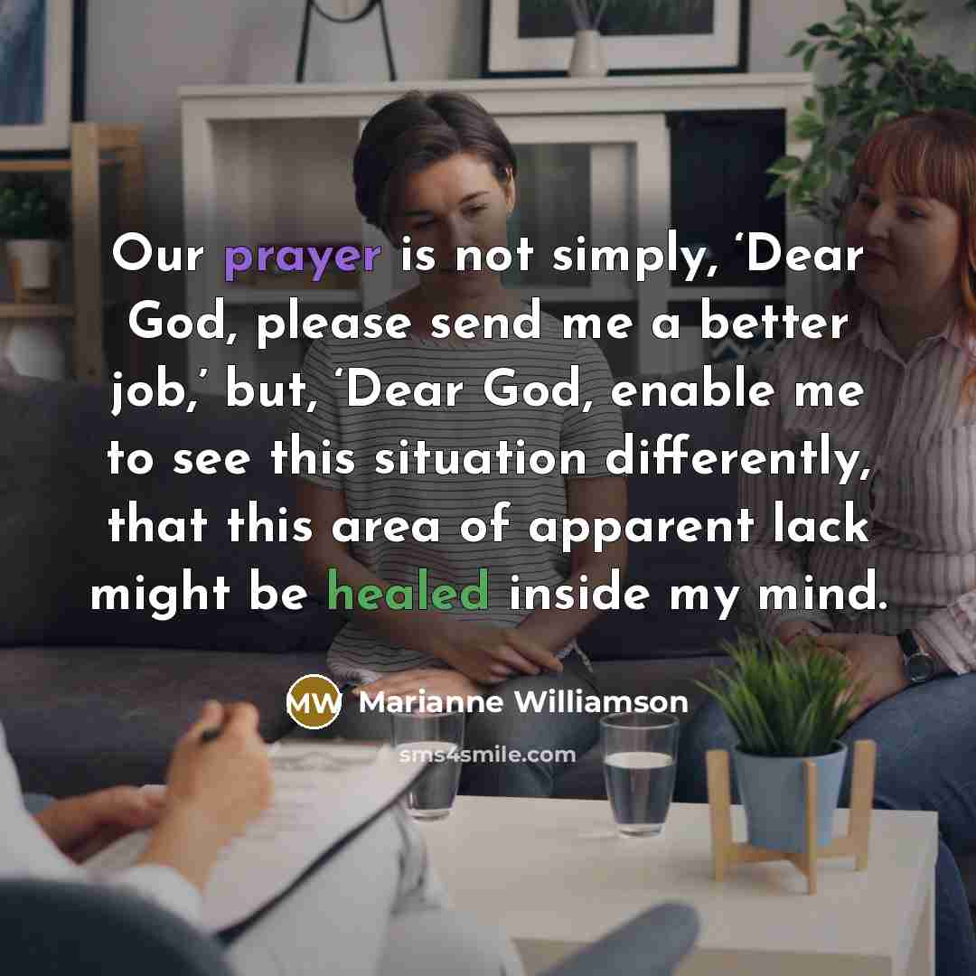 “Our prayer is not simply, ‘Dear God, please send me…” quote by Marianne Williamson