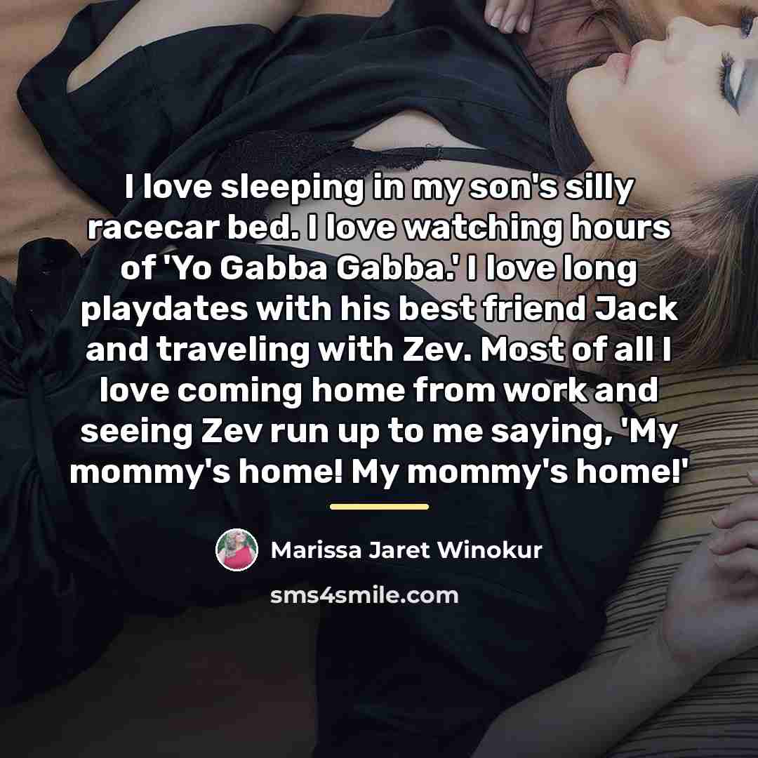 “I love sleeping in my son's silly racecar bed. I…” quote by Marissa Jaret Winokur
