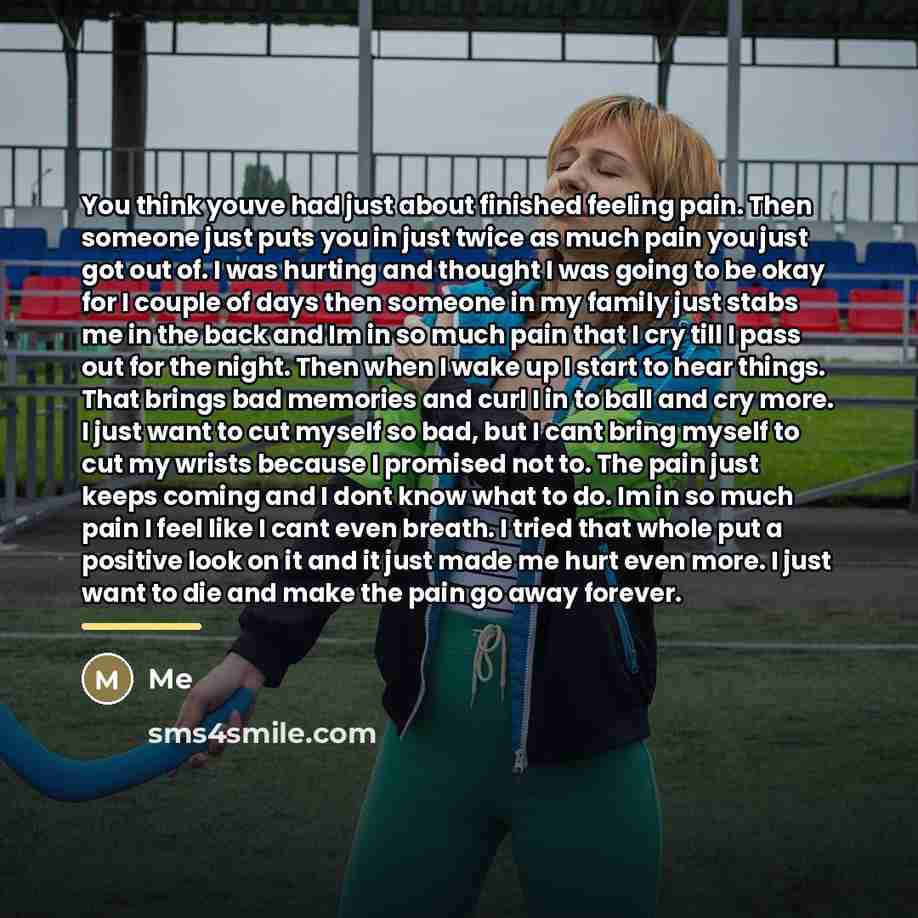 “You think youve had just about finished feeling pain. Then…” quote by Me