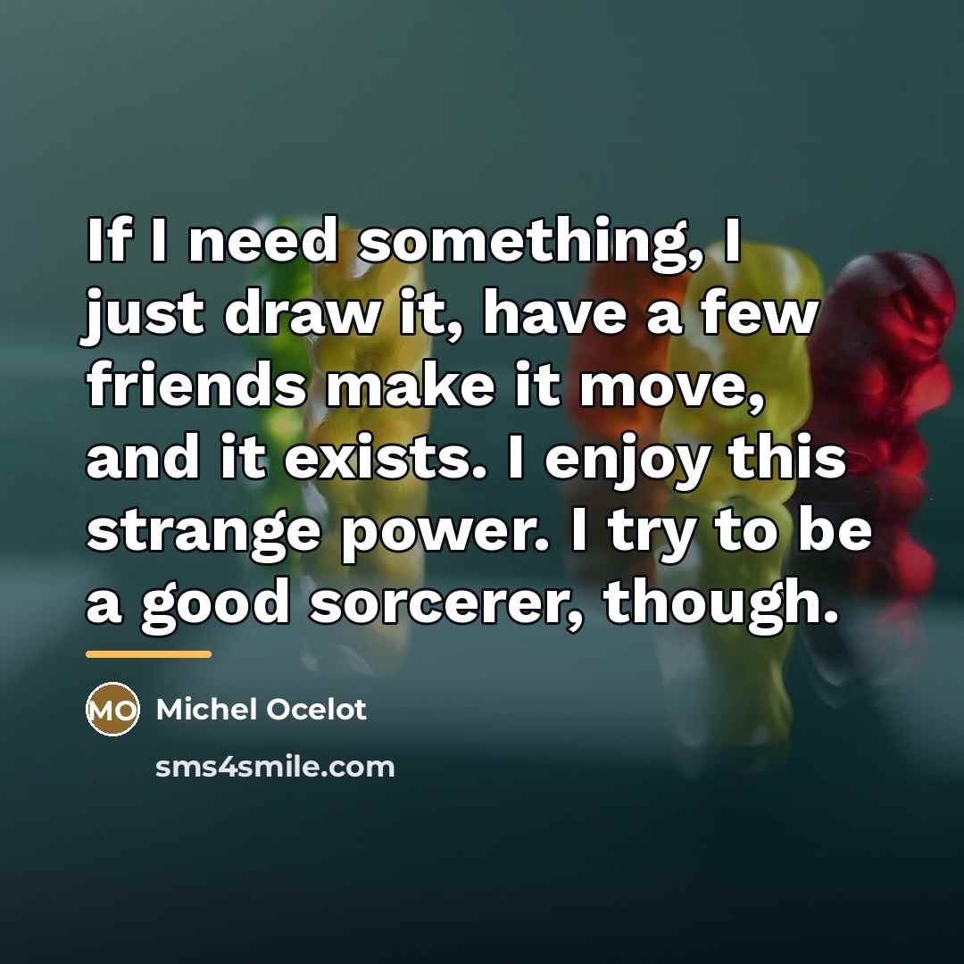 “If I need something, I just draw it, have a…” quote by Michel Ocelot