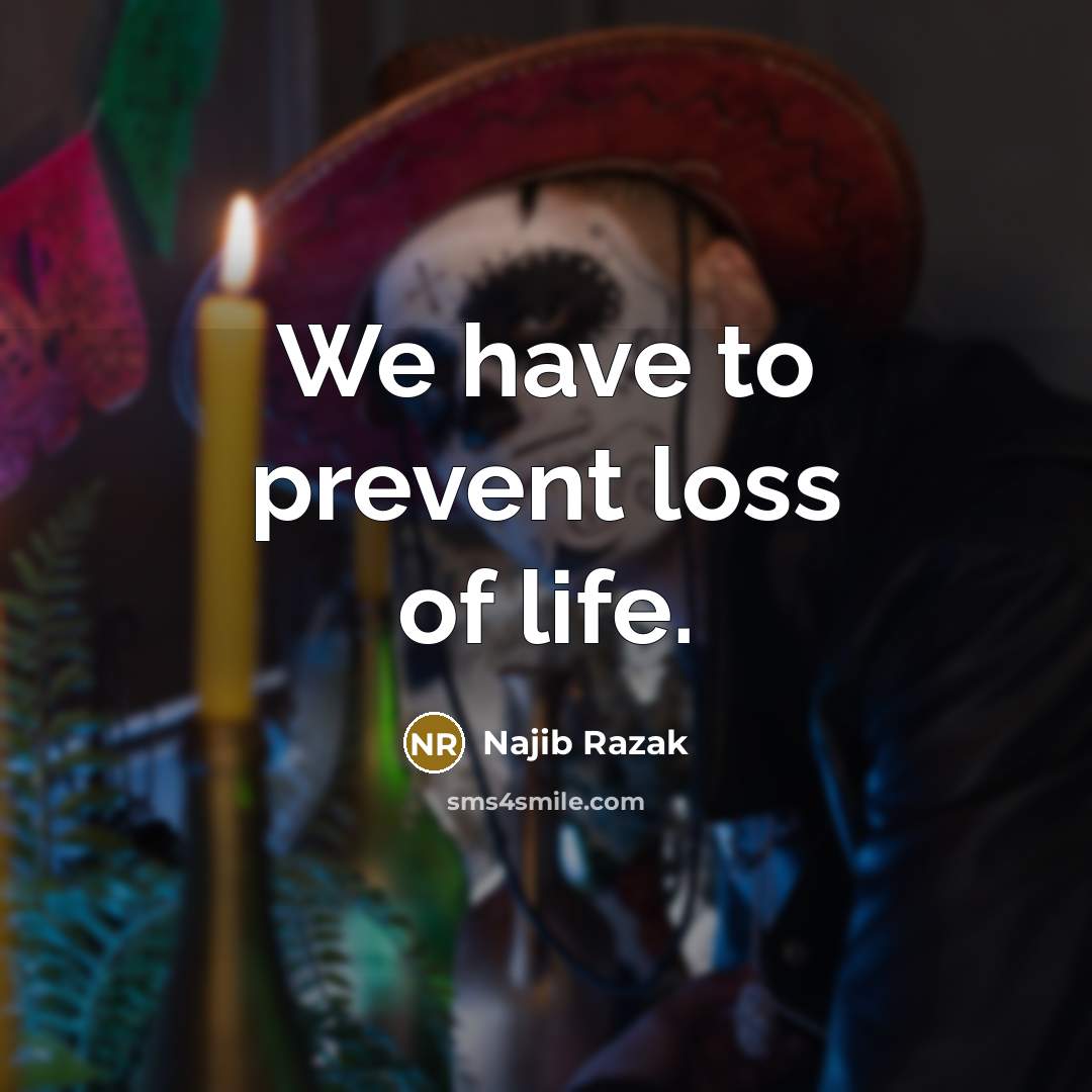 “We have to prevent loss of life.…” quote by Najib Razak