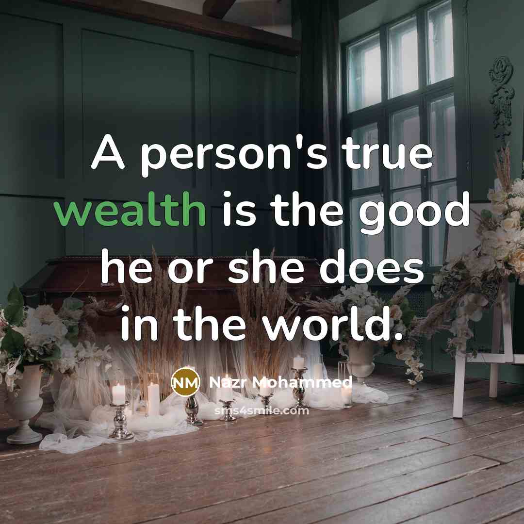 “A person's true wealth is the good he or she…” quote by Nazr Mohammed