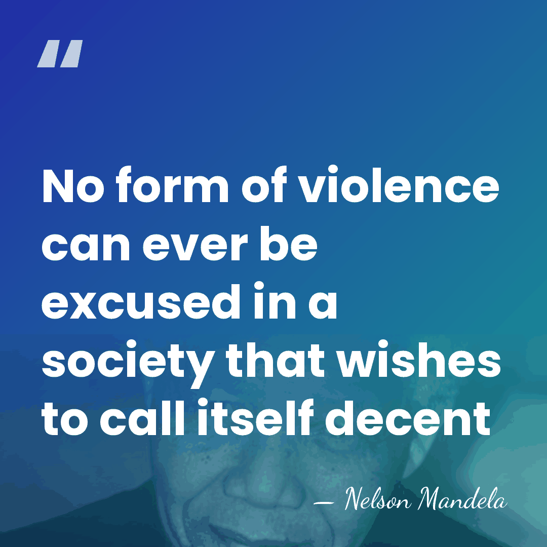 No form of violence can ever be excused in a society that&hellip; - Nelson Mandela