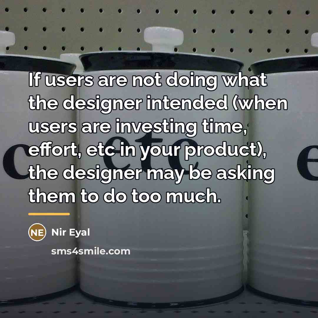 “If users are not doing what the designer intended (when…” quote by Nir Eyal