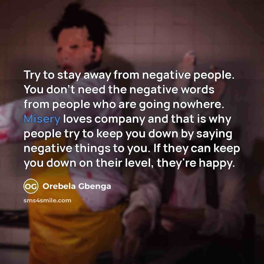 “Try to stay away from negative people. You don't need…” quote by Orebela Gbenga