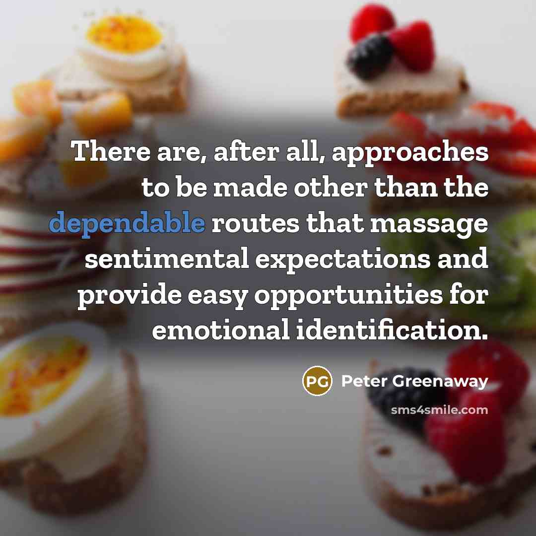 “There are, after all, approaches to be made other than…” quote by Peter Greenaway
