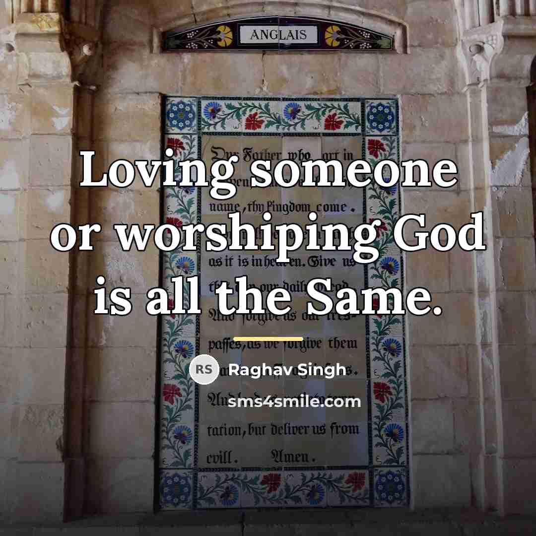 “Loving someone or worshiping God is all the Same.…” quote by Raghav Singh