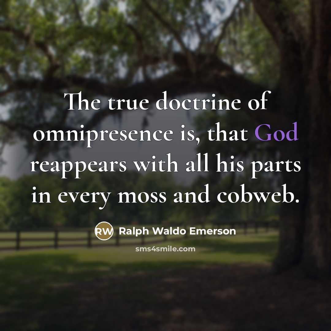 “The true doctrine of omnipresence is, that God reappears with…” quote by Ralph Waldo Emerson