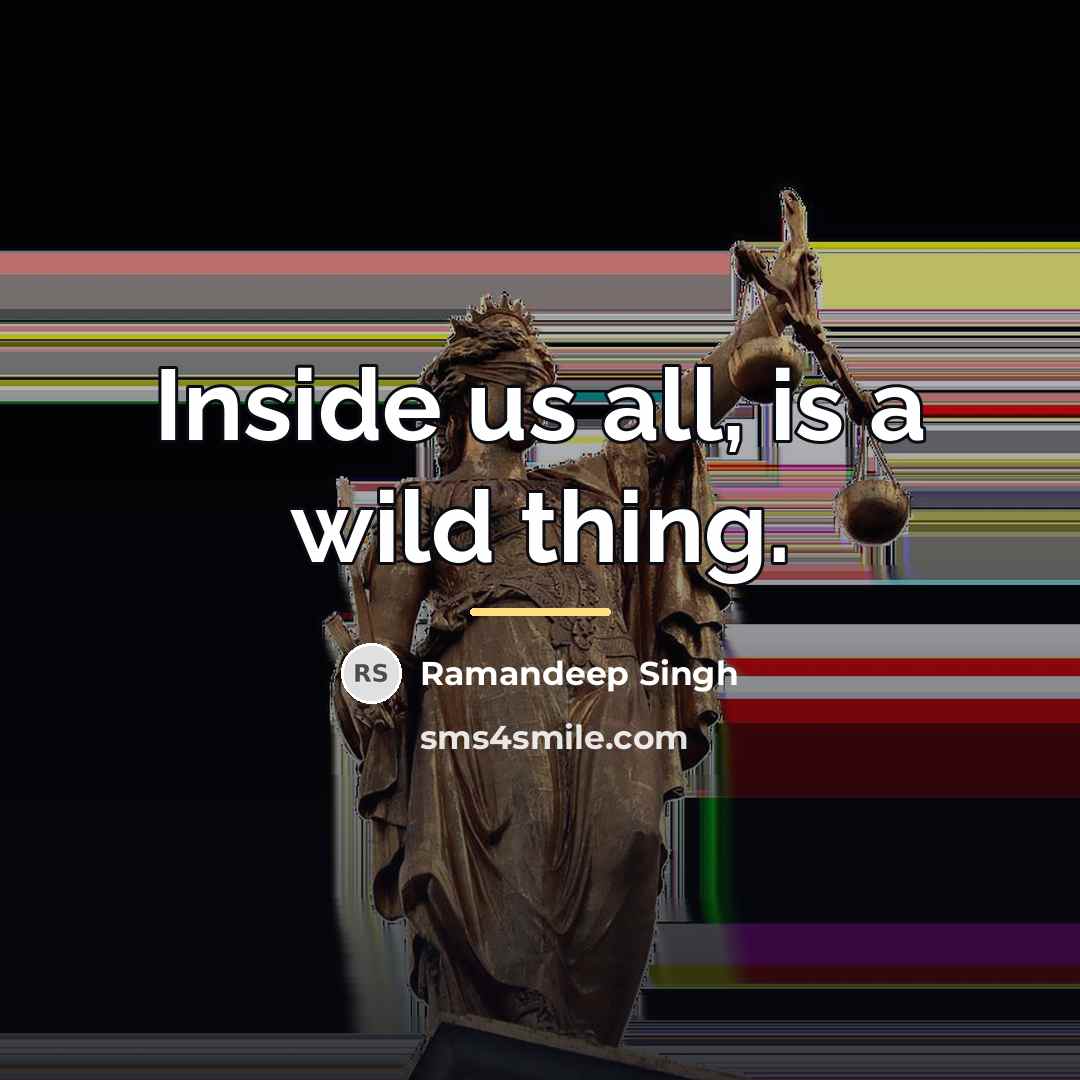 “Inside us all, is a wild thing.…” quote by Ramandeep Singh