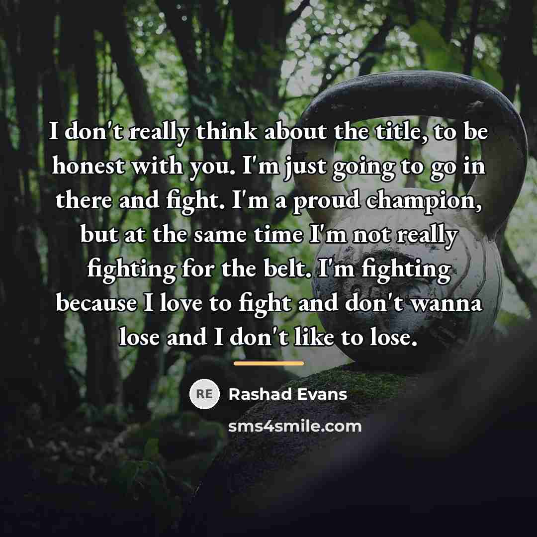 “I don't really think about the title, to be honest…” quote by Rashad Evans