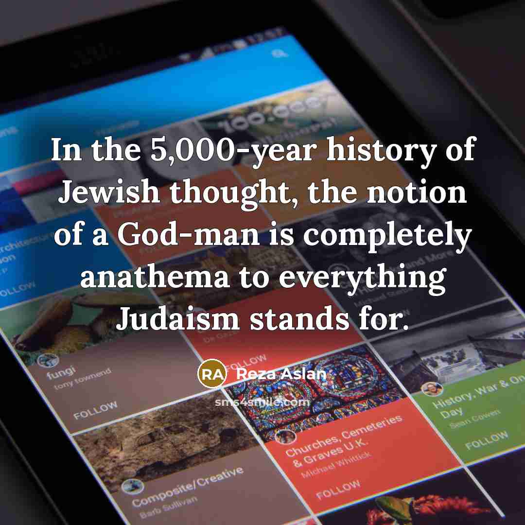 “In the 5,000-year history of Jewish thought, the notion of…” quote by Reza Aslan