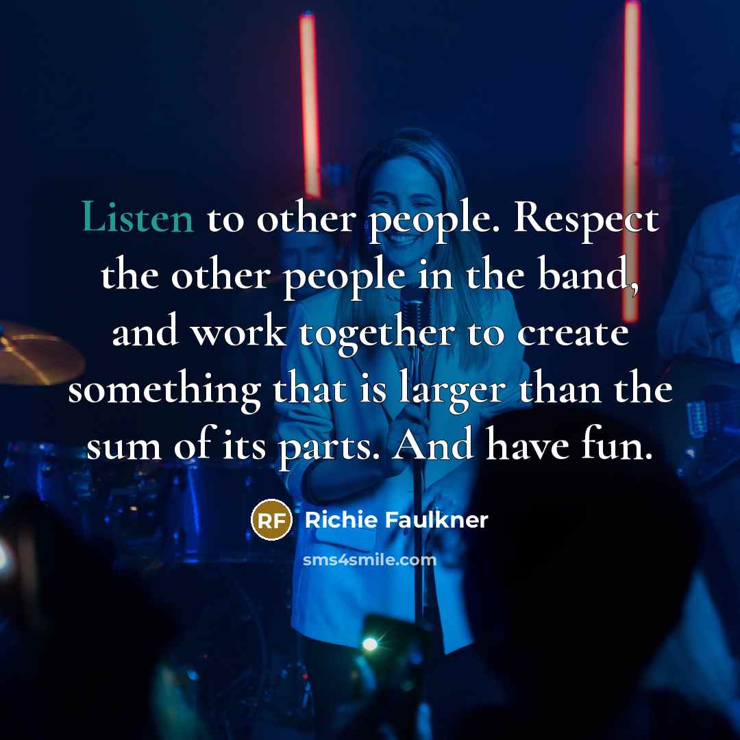 “Listen to other people. Respect the other people in the…” quote by Richie Faulkner