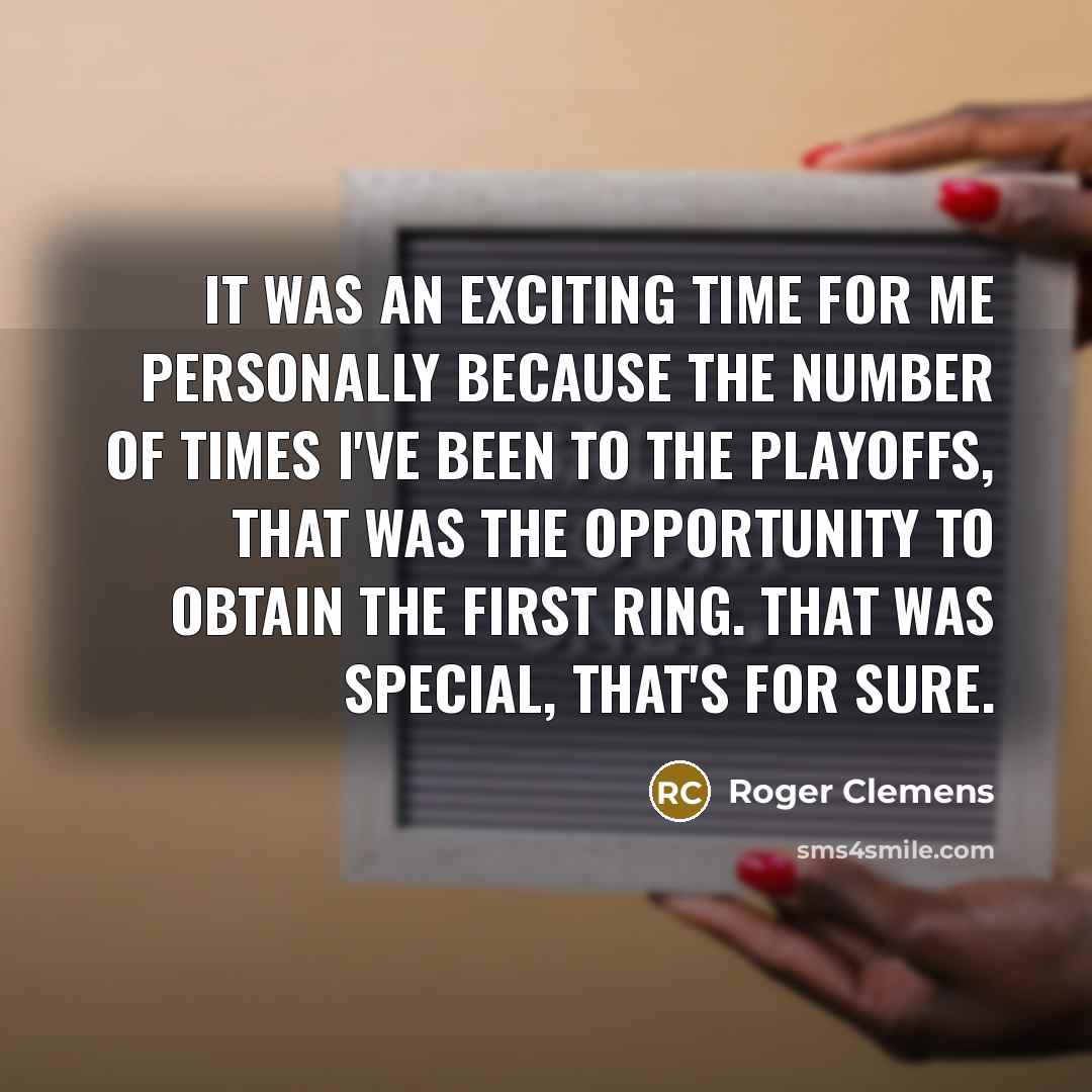 “It was an exciting time for me personally because the…” quote by Roger Clemens