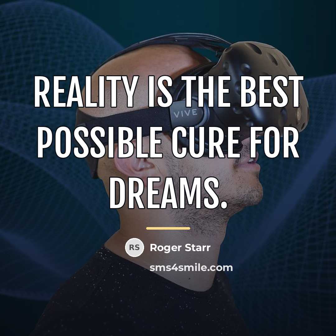 “Reality is the best possible cure for dreams.…” quote by Roger Starr