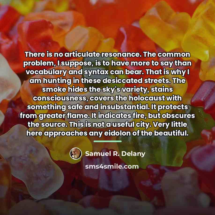 “There is no articulate resonance. The common problem, I suppose,…” quote by Samuel R. Delany