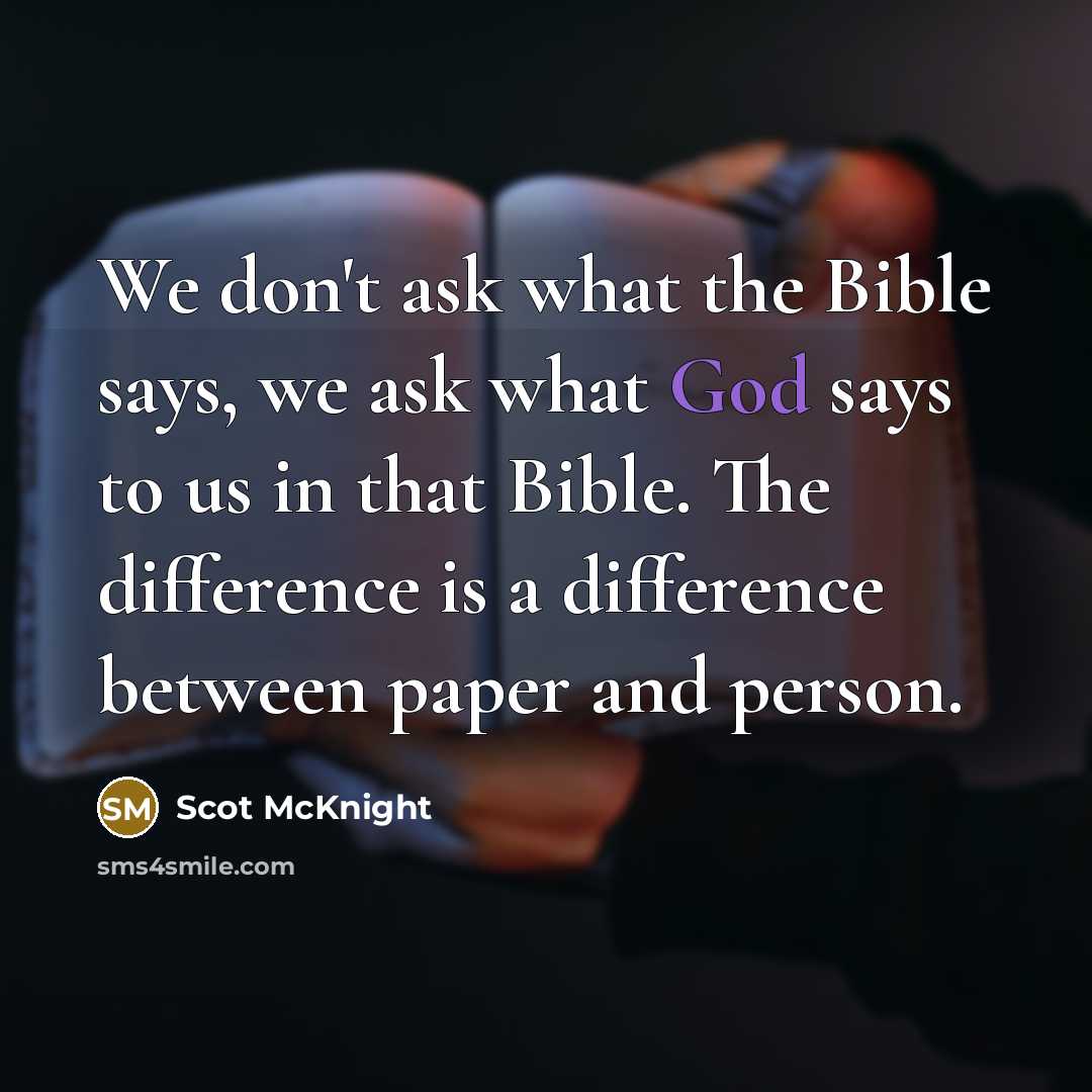 “We don't ask what the Bible says, we ask what…” quote by Scot McKnight