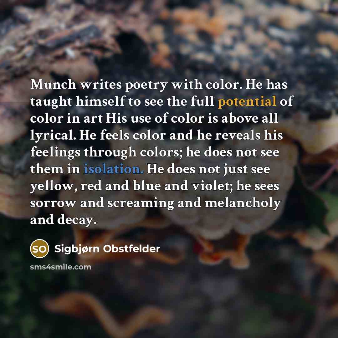 “Munch writes poetry with color. He has taught himself to…” quote by Sigbjørn Obstfelder
